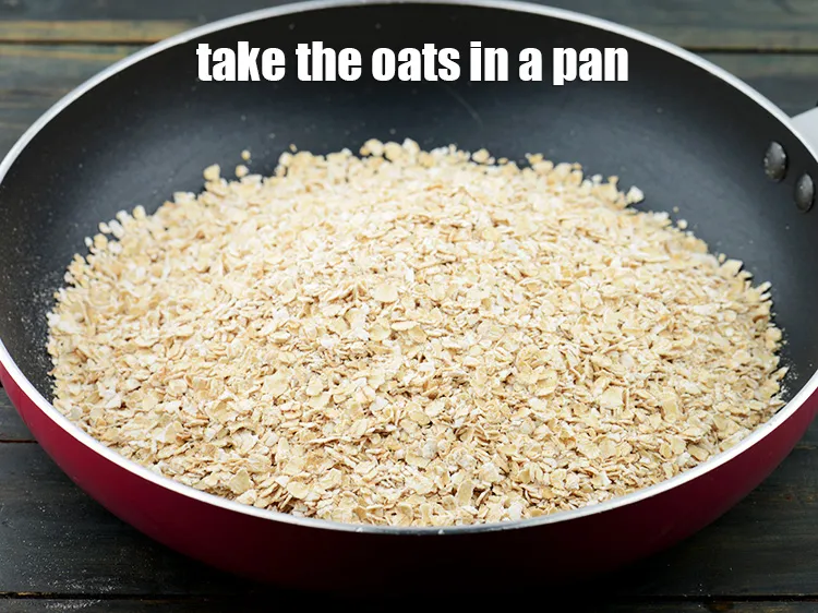 Step 1 – <p>Take the oats in a broad non-stick pan. We have used <span style="background-color:rgb(255,255,255);color:rgb(0,0,0);">1 1/2 cups …