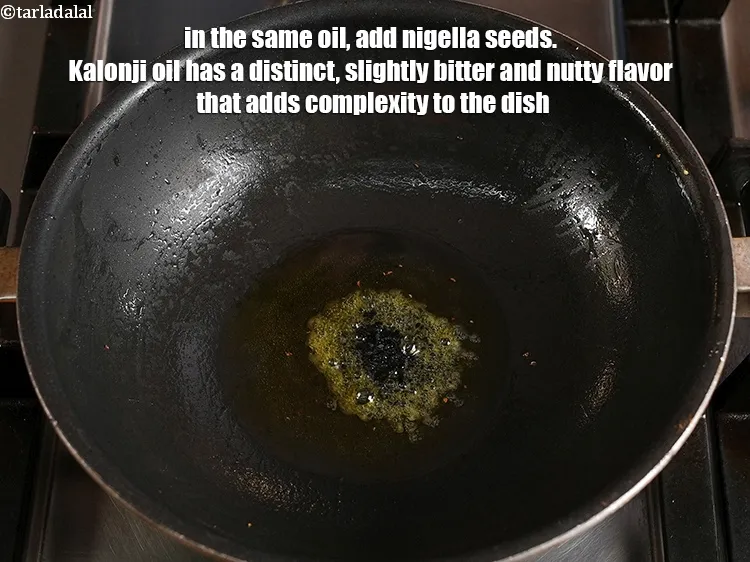 Step 22 – <p>In the same oil, add ½ tsp <a href="https://www.tarladalal.com/glossary-nigella-seeds-kalonji-onion-seeds-552i">nigella seeds (kalonji)</a>. Kalonji oil has a …