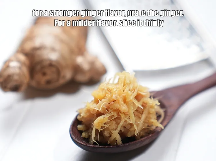 Step 23 – <p>For a stronger ginger flavor, grate the ginger. For a milder flavor, slice it thinly.</p>