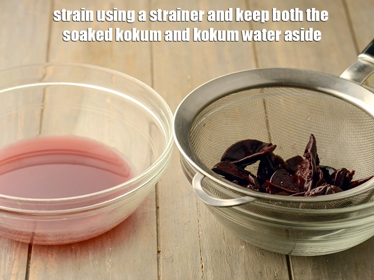 Step 8 – <p>Strain using a strainer and keep both the soaked kokum and kokum water aside.</p>