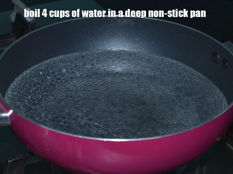 Step 4 – <p>Boil 4 cups of water in a deep non-stick pan.</p>