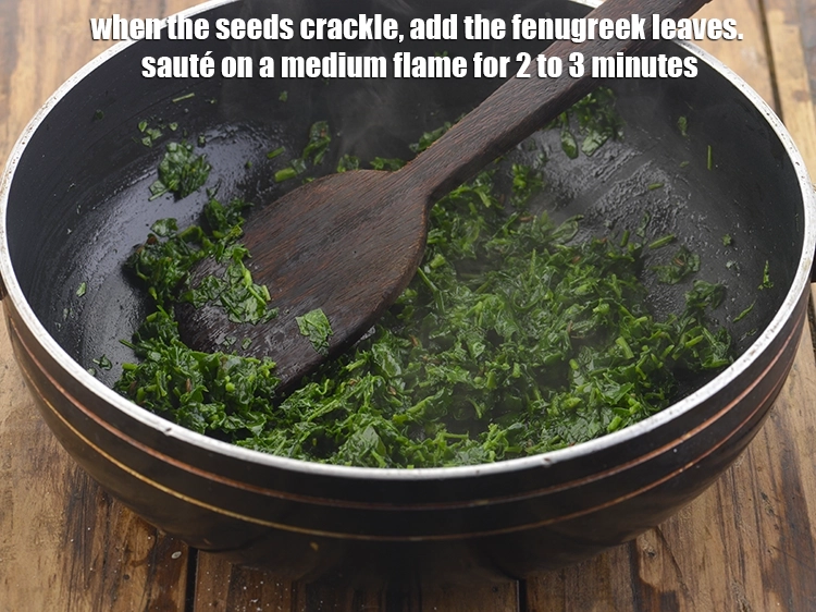Step 22 – <p>When the seeds crackle, add the <a href="https://www.tarladalal.com/glossary-fenugreek-leaves-methi-methi-leaves-methi-ke-patte-methi-ki-bhaji-373i#ing_2382"><u>chopped fenugreek leaves (methi) </u></a><span style="background-color:rgb(255,255,255);color:rgb(0,0,0);">leaves</span>. <span style="background-color:rgb(255,255,255);color:rgb(0,0,0);">sauté</span> …