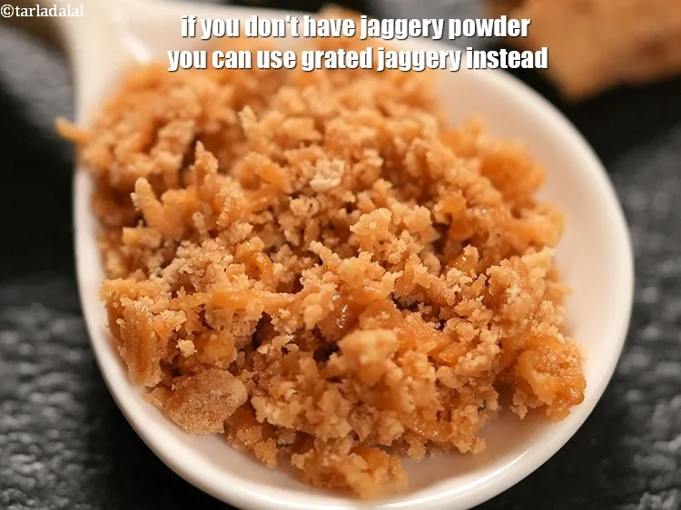 Step 22 – <p>If you don't have jaggery powder you can use grated jaggery instead.</p>