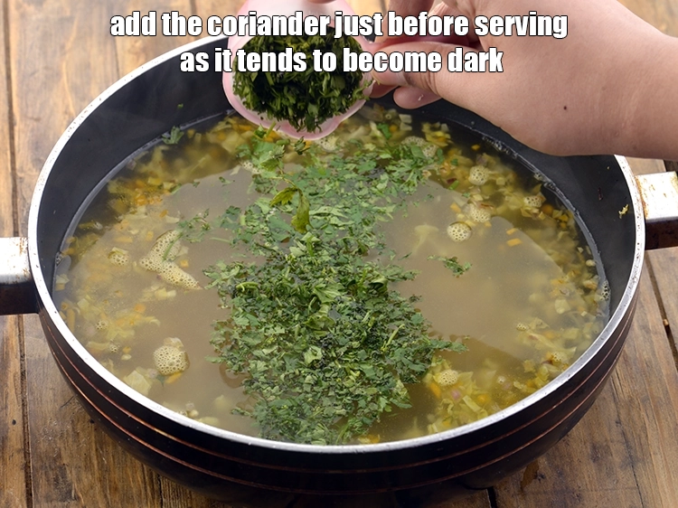 Step 33 – <p>Never add the <strong>coriander</strong> while the&nbsp;lemon and coriander soup&nbsp;is boiling and always add the coriander …