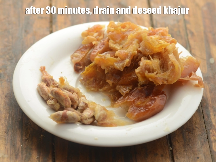 Step 8 – <p><span style="background-color:rgb(255,255,255);color:rgb(0,0,0);">After 30 minutes, drain and deseed khajur.</span></p>