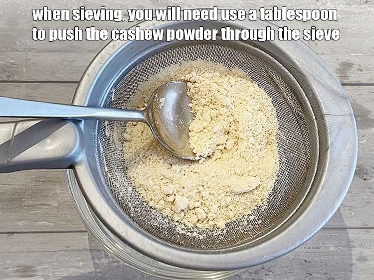 Step 5 – <p><span style="background-color:rgb(255,255,255);color:rgb(0,0,0);">When sieving, you will need use a tablespoon to push the cashew powder through …