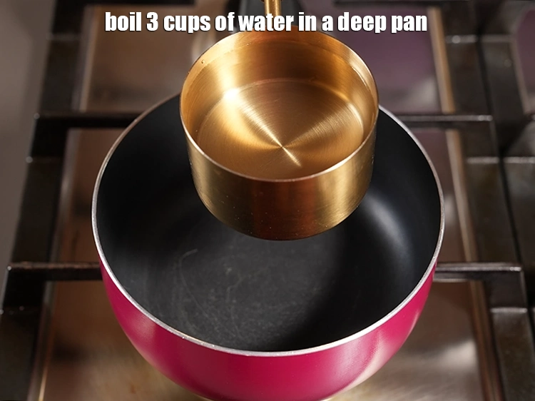 Step 8 – <p>Boil 3 cups of <strong>water</strong> in a deep pan.</p>