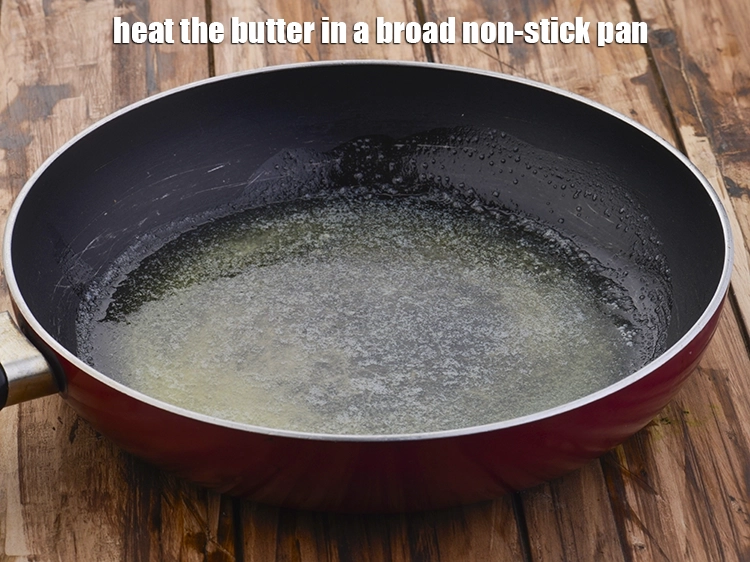 Step 3 – <p><span style="background-color:rgb(255,255,255);color:rgb(0,0,0);">Heat the 3 tbsp </span><a href="https://www.tarladalal.com/glossary-butter-makhan-233i"><u>butter</u></a><span style="background-color:rgb(255,255,255);color:rgb(0,0,0);"> in a broad non-stick pan.</span></p>