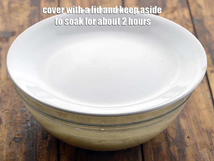 Step 2 – <p>Cover with a lid and keep aside to soak for about 2 hours.</p>