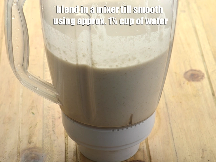 Step 16 – <p><span style="background-color:rgb(255,255,255);color:rgb(0,0,0);">Blend in a mixer till smooth using approx. 1¼ cup of <strong>water</strong></span></p>