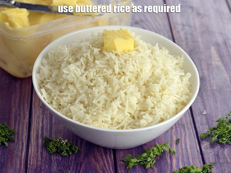 Step 7 – <p><span style="background-color:rgb(255,255,255);color:rgb(0,0,0);">Use <strong>Buttered Rice</strong> as required.</span></p>