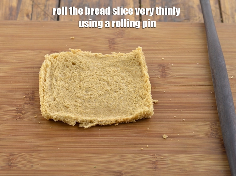 Step 25 – <p><strong>Roll</strong> the bread slice very thinly using a rolling pin. Roll all the bread slices …