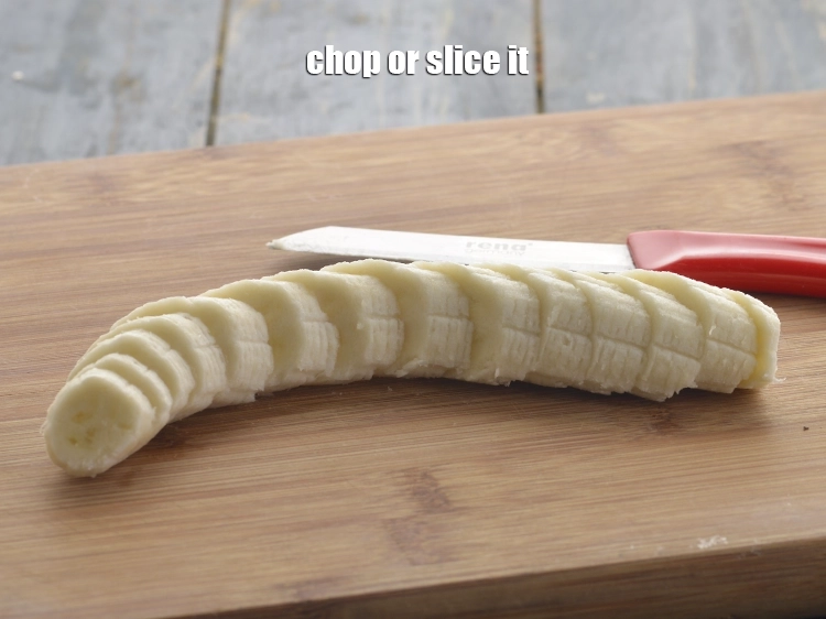 Step 12 – <p><strong>Chop</strong> or slice it. Place the peeled banana on a clean chopping board and using …