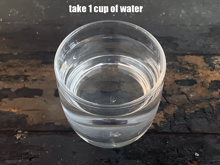 Step 14 – <p>Take 1 cup of <strong>water</strong>.</p>