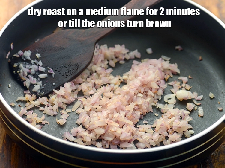 Step 26 – <p><strong>Dry roast</strong> on a medium flame for 2 minutes or till the onions turn brown.</p>