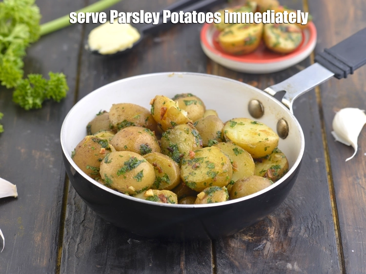Step 6 – <p><span style="background-color:rgb(255,255,255);color:rgb(0,0,0);">Serve <strong>Parsley Potatoes, Stir Fried Potatoes</strong> immediately.</span></p>