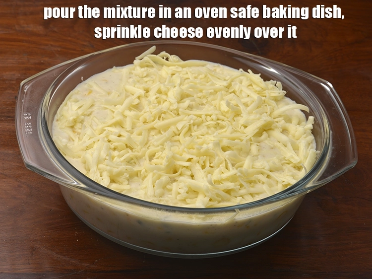 Step 4 – <p><span style="background-color:rgb(255,255,255);color:rgb(0,0,0);">Pour the mixture in an oven safe <strong>baking dish</strong>, sprinkle </span><a href="https://www.tarladalal.com/glossary-processed-cheese-315i#ing_3090"><u>grated processed cheese</u></a><span …