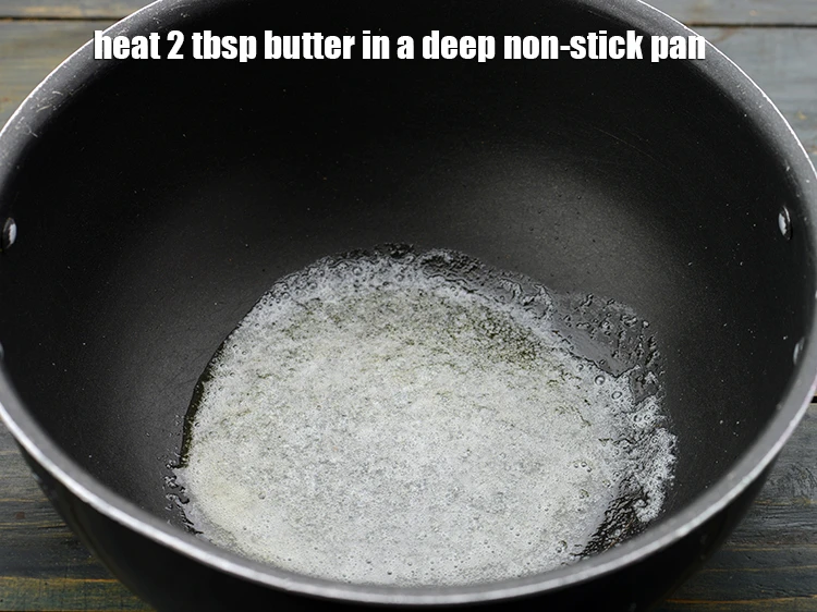 Step 3 – <p><span style="background-color:rgb(255,255,255);color:rgb(0,0,0);">Heat the 2 tbsp </span><a href="https://www.tarladalal.com/glossary-butter-makhan-233i"><u>butter</u></a><span style="background-color:rgb(255,255,255);color:rgb(0,0,0);"> in a deep non-stick pan.</span></p>