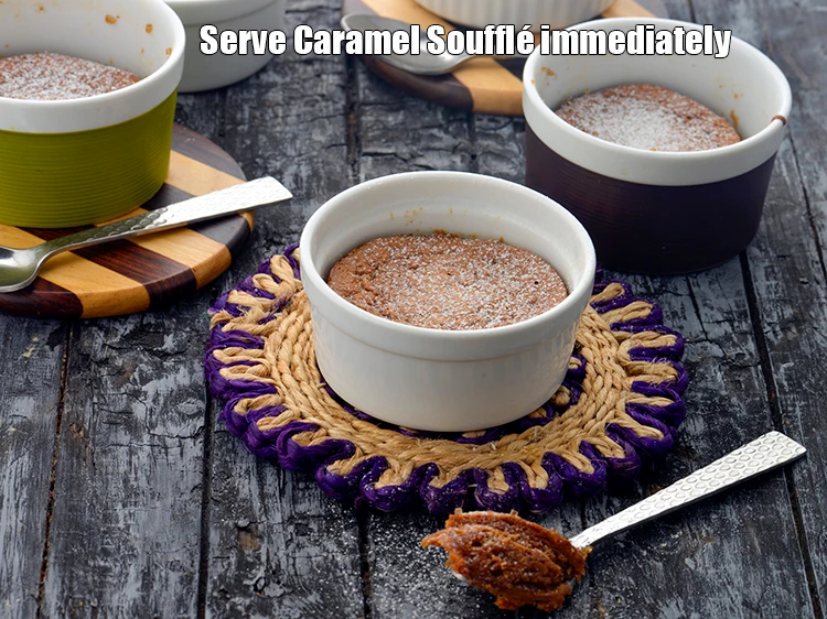 Step 7 – <p>Serve <strong>Caramel Souffl</strong> immediately.</p>