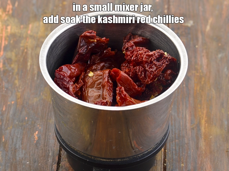 Step 9 – <p><span style="background-color:rgb(255,255,255);color:rgb(0,0,0);">In a small mixer jar, add the soak the </span><a href="https://www.tarladalal.com/glossary-whole-dry-kashmiri-red-chillies-kashmiri-mirch-kashmiri-lal-mirch-332i"><u>Kashmiri red chilli</u></a><span style="background-color:rgb(255,255,255);color:rgb(0,0,0);">.</span></p>