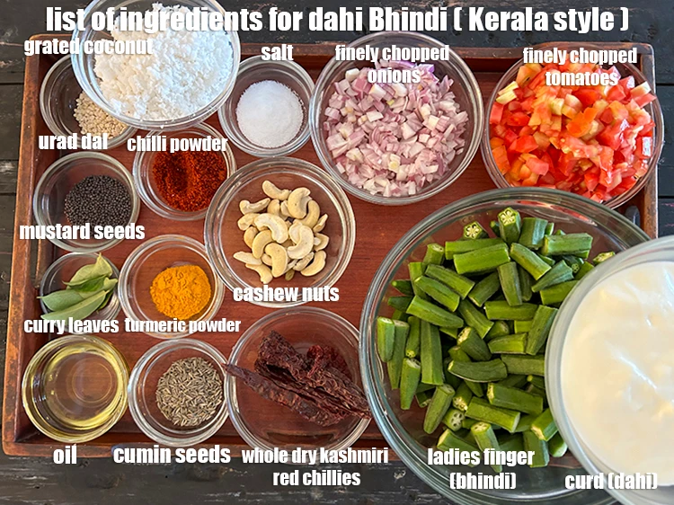 Step 2 – <p><strong>what is dahi bhindi made of ?</strong> <i><u>See below image of list of ingredients for …