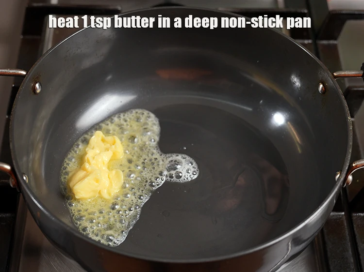 Step 5 – <p><span style="background-color:rgb(255,255,255);color:rgb(0,0,0);">Heat the 1 tsp </span><a href="https://www.tarladalal.com/glossary-butter-makhan-233i"><u>butter</u></a><span style="background-color:rgb(255,255,255);color:rgb(0,0,0);"> in a deep non-stick pan.</span></p>