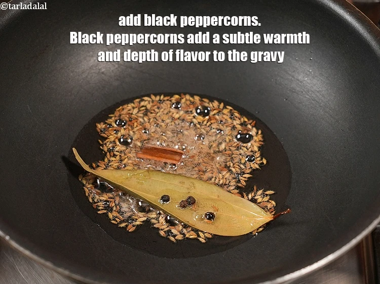Step 20 – <p>Add 4 <a href="https://www.tarladalal.com/glossary-black-peppercorns-kali-mirch-kalimirch-566i">black peppercorns (kalimirch)</a>. Black peppercorns add a subtle warmth and depth of …