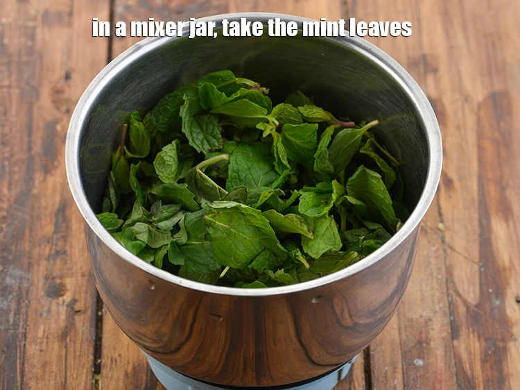 Step 5 – <p>In a mixer jar, take the 1/4 cup <a href="https://www.tarladalal.com/glossary-mint-leaves-pudina-phudina-521i"><u>mint leaves (pudina)</u></a>. Mint leaves not …