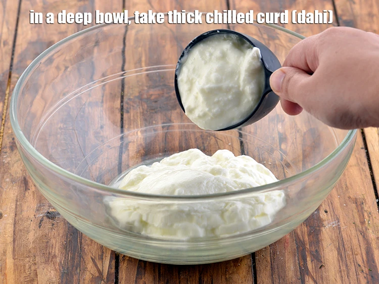 Step 7 – <p>In a deep bowl, take 3/4 cup thick chilled <a href="https://www.tarladalal.com/glossary-curd-dahi-yogurt-yoghurt-383i"><u>curd (dahi)</u></a>. To learn how …
