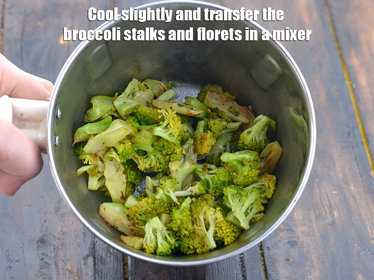 Step 6 – <p><span style="background-color:rgb(255,255,255);color:rgb(0,0,0);"><strong>Cool slightly</strong> and transfer the broccoli stalks and florets in a mixer jar.</span></p>