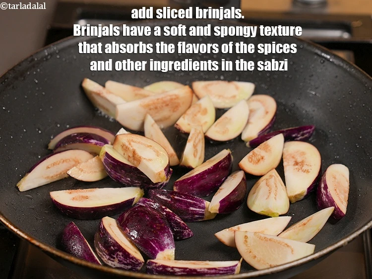 Step 15 – <p>Add 1½ cups&nbsp;<a href="https://www.tarladalal.com/glossary-sliced-brinjals-130i">sliced brinjals (baingan / eggplant)</a>. Brinjals have a soft and spongy texture …