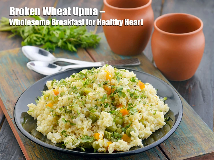 Step 27 – <p><strong>Broken Wheat Upma – Wholesome Breakfast for Healthy Heart.&nbsp;</strong>Broken wheat has slightly more fiber than …