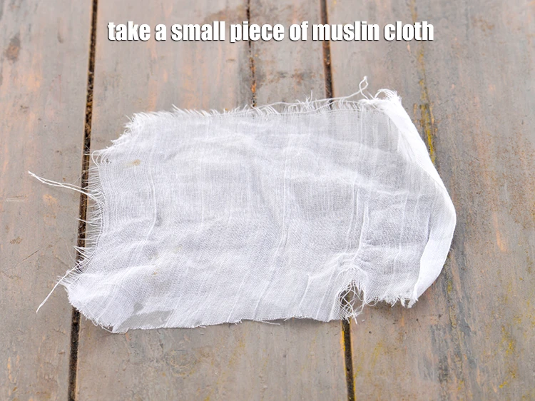 Step 4 – <p>Take a small piece of muslin cloth.</p>