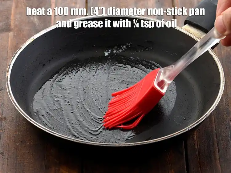 Step 48 – <p>Heat a 100 mm. (4”) diameter non-stick pan and grease it with ¼ tsp of …