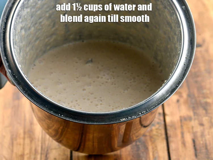 Step 16 – <p>Add 1½ cups of water. Again blend till smooth. This mixture should be free of …