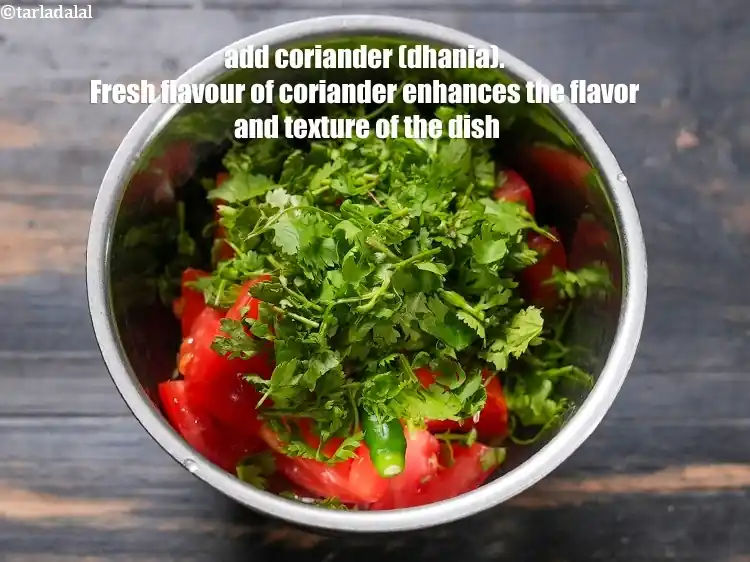Step 5 – <p>Add ¼ cup roughly <a href="https://www.tarladalal.com/glossary-chopped-coriander-783i">chopped coriander (dhania)</a>. Fresh flavour of coriander enhances the flavor …