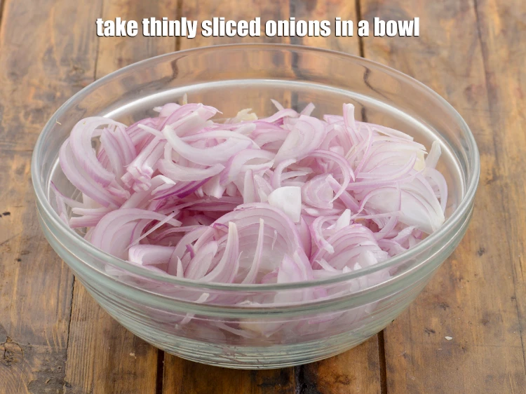 Step 1 – <p>Take a few onions and thinly slice them. We have used 4 medium onions which …