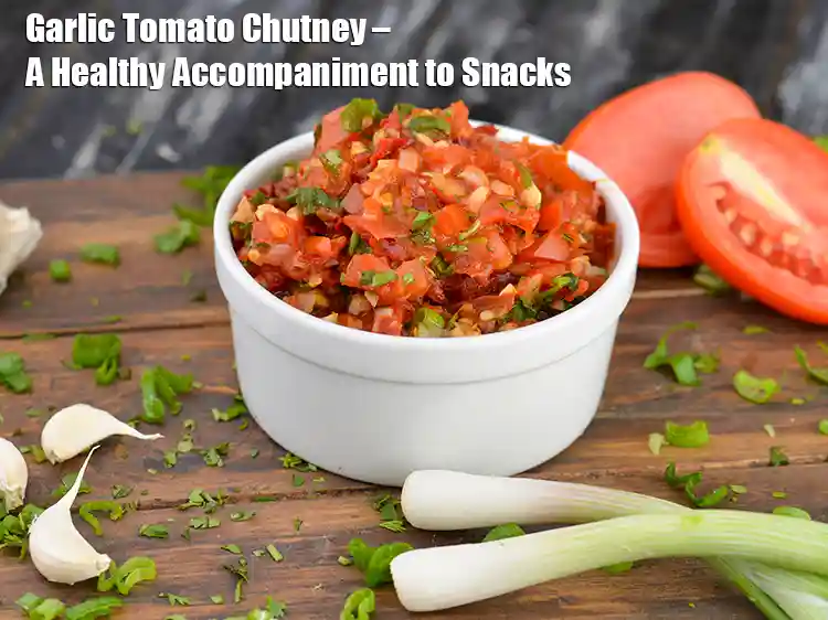 Garlic Tomato Chutney, Healthy Accomp to Snacks