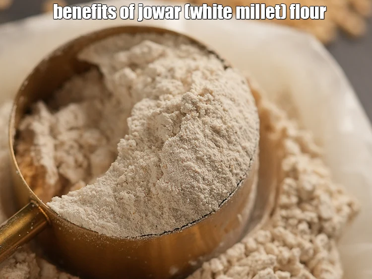 benefits of jowar (white millet) flour