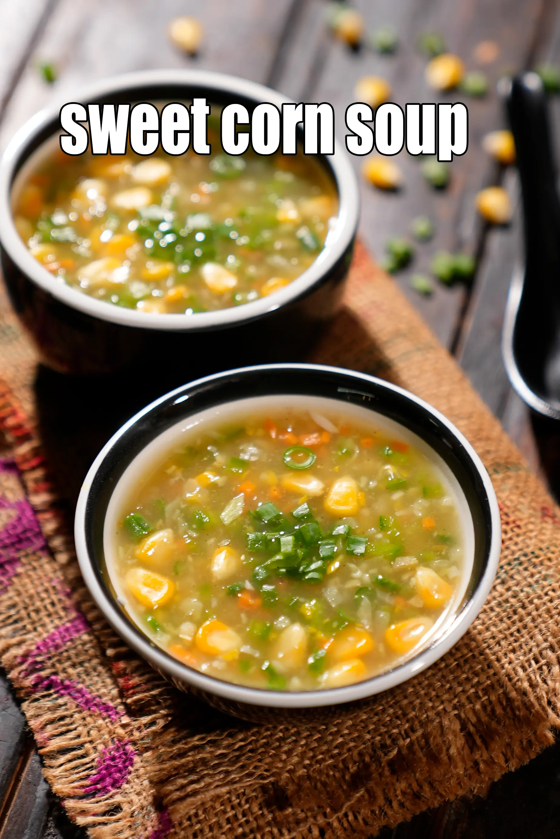 sweet corn soup recipe | Indian style sweet corn vegetable soup | Chinese sweet corn veggie soup | with 23 amazing images.
