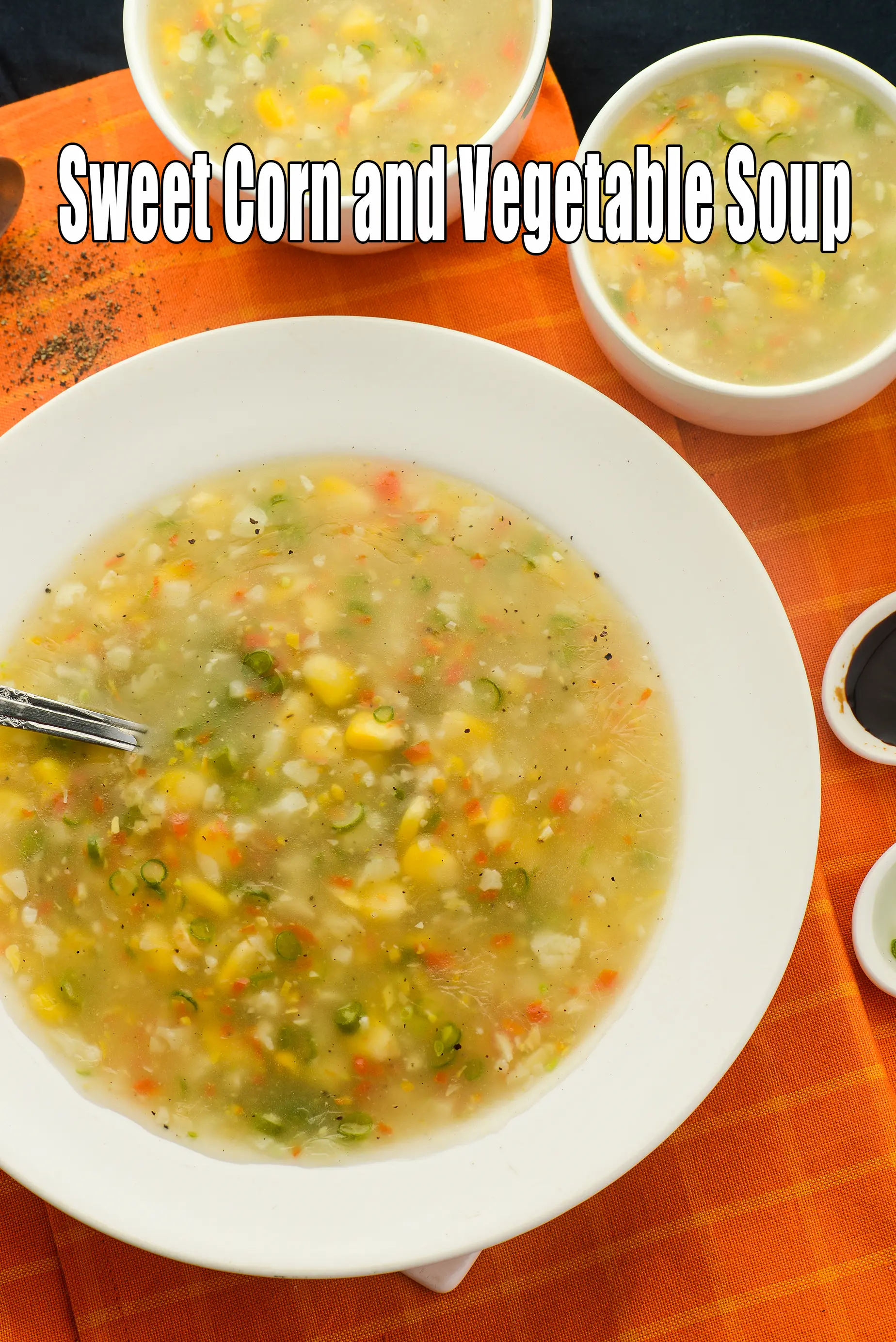 sweet corn vegetable soup | sweet corn vegetarian soup |Indo-Chinese sweet corn veggie soup |