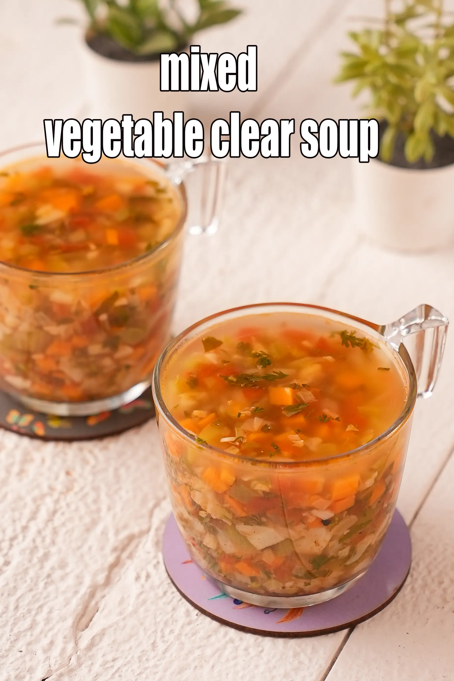 mixed vegetable clear soup recipe | veg clear soup | healthy Indian veg clear soup | remedy for cold |