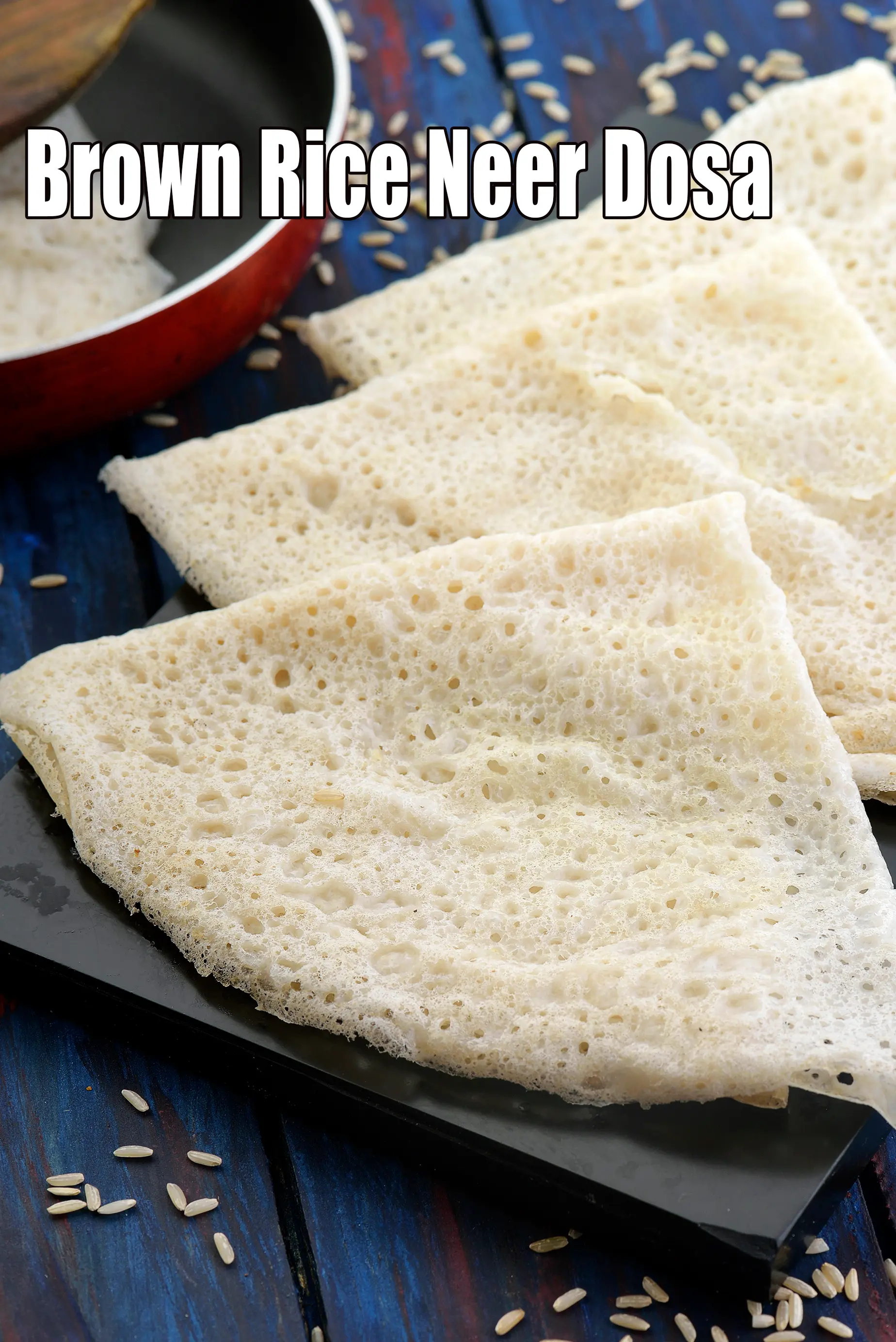 Brown Rice Neer Dosa, Without Fermentation recipe