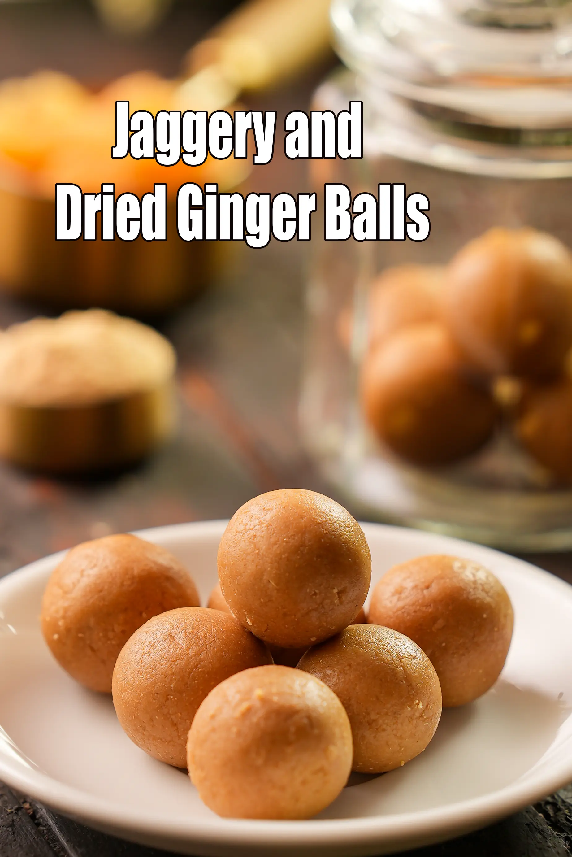 Jaggery and Dried Ginger Balls  | Indian Ayurvedic Ginger Balls for cold, cough |  Digestive Ginger Treats |  Sonth Gur Vati |