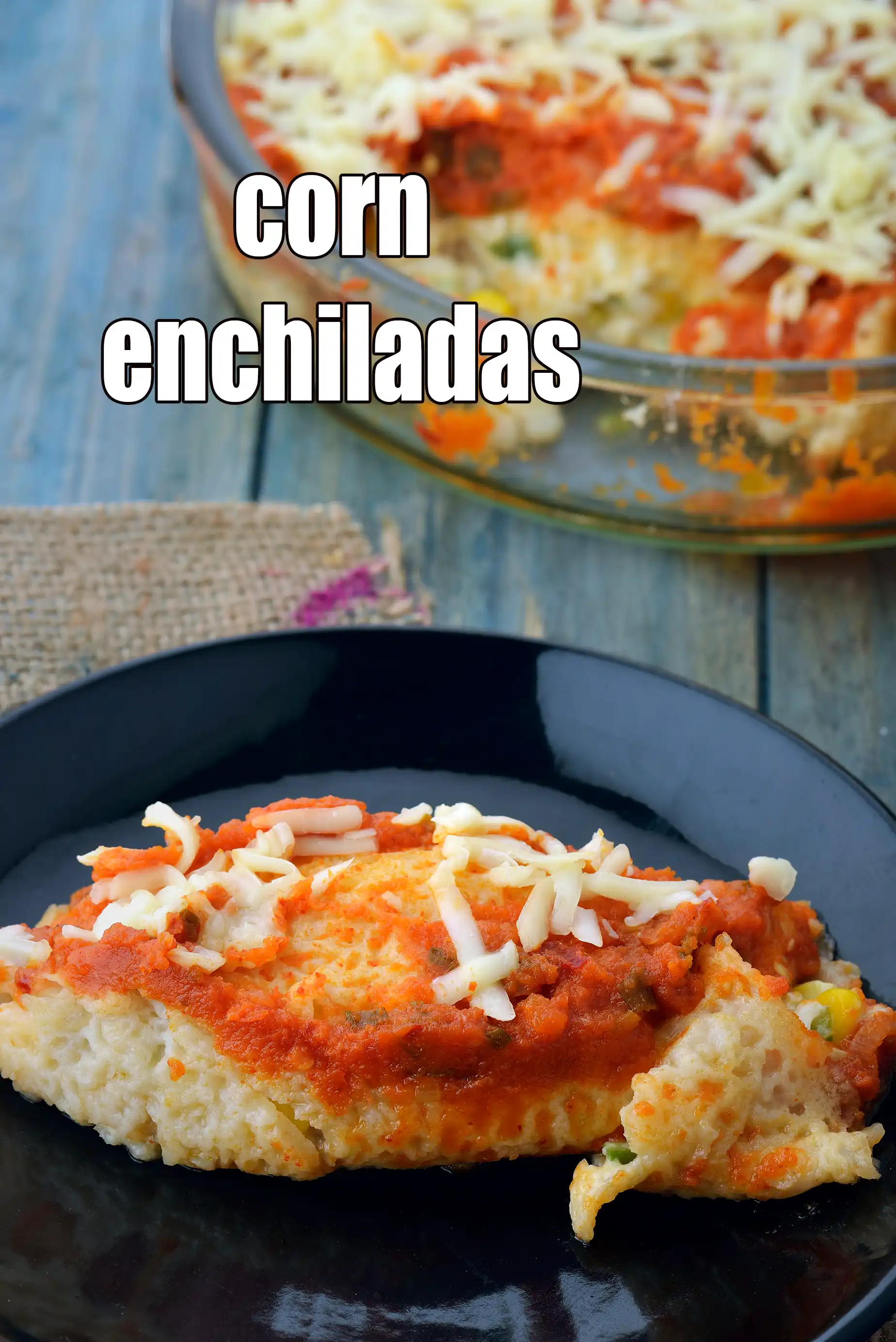 corn enchiladas recipe | Indian style sweet corn vegetarian enchiladas |