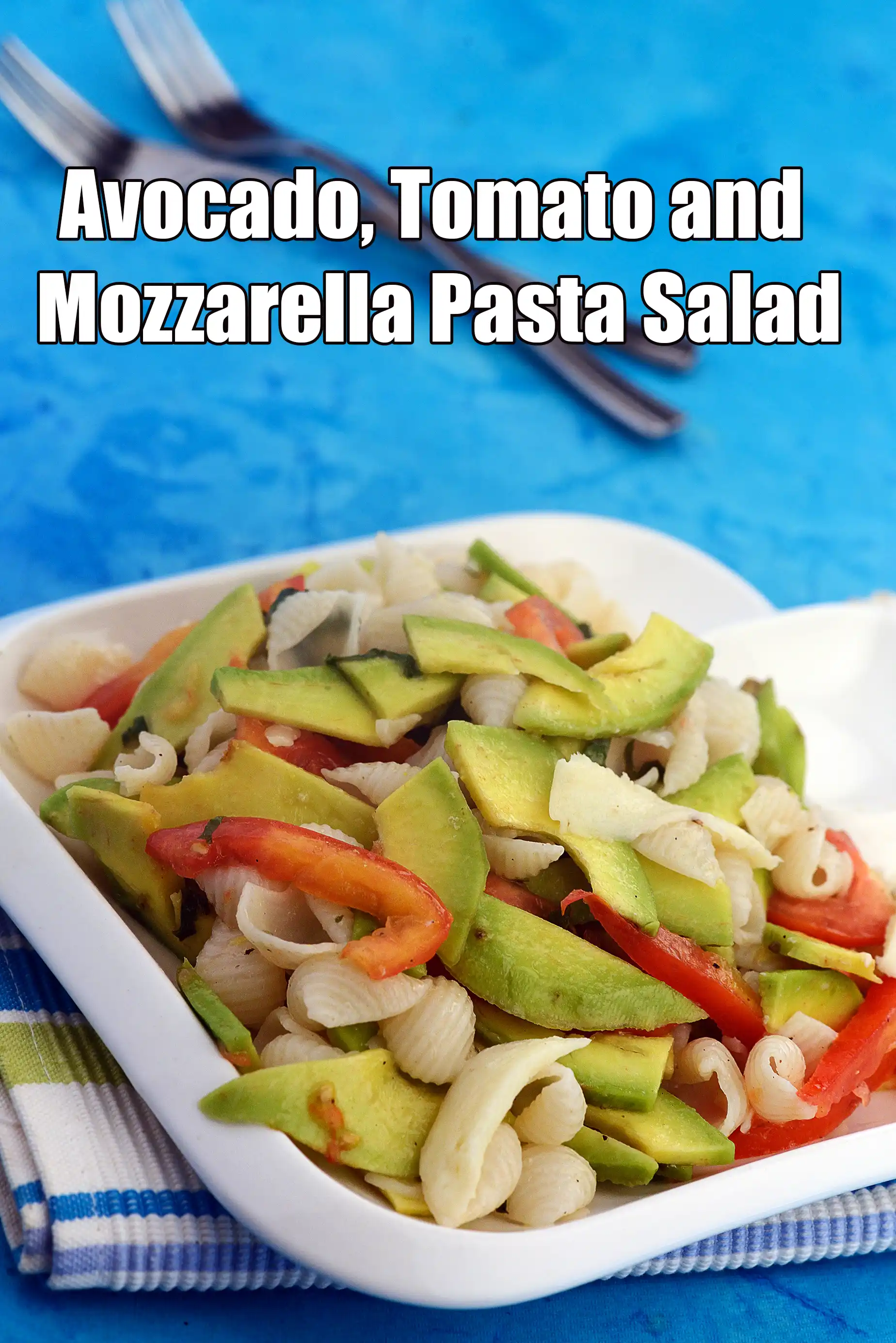 Avocado, Tomato and Mozzarella Pasta Salad recipe, Italian Recipes