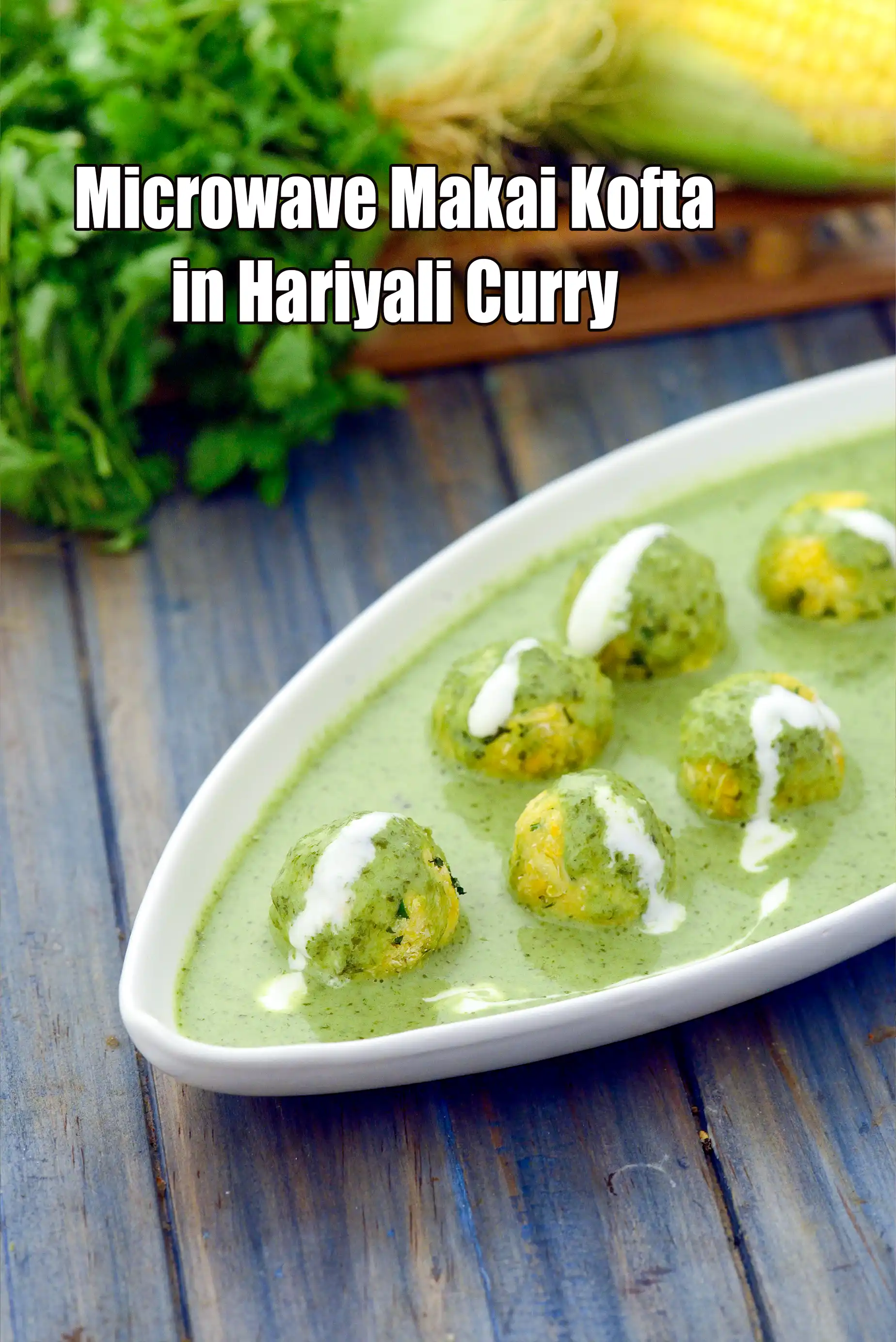 Microwave Makai Kofta in Hariyali Curry | Microwave Corn Kofta Curry | Quick Microwave Kofta Recipe |
