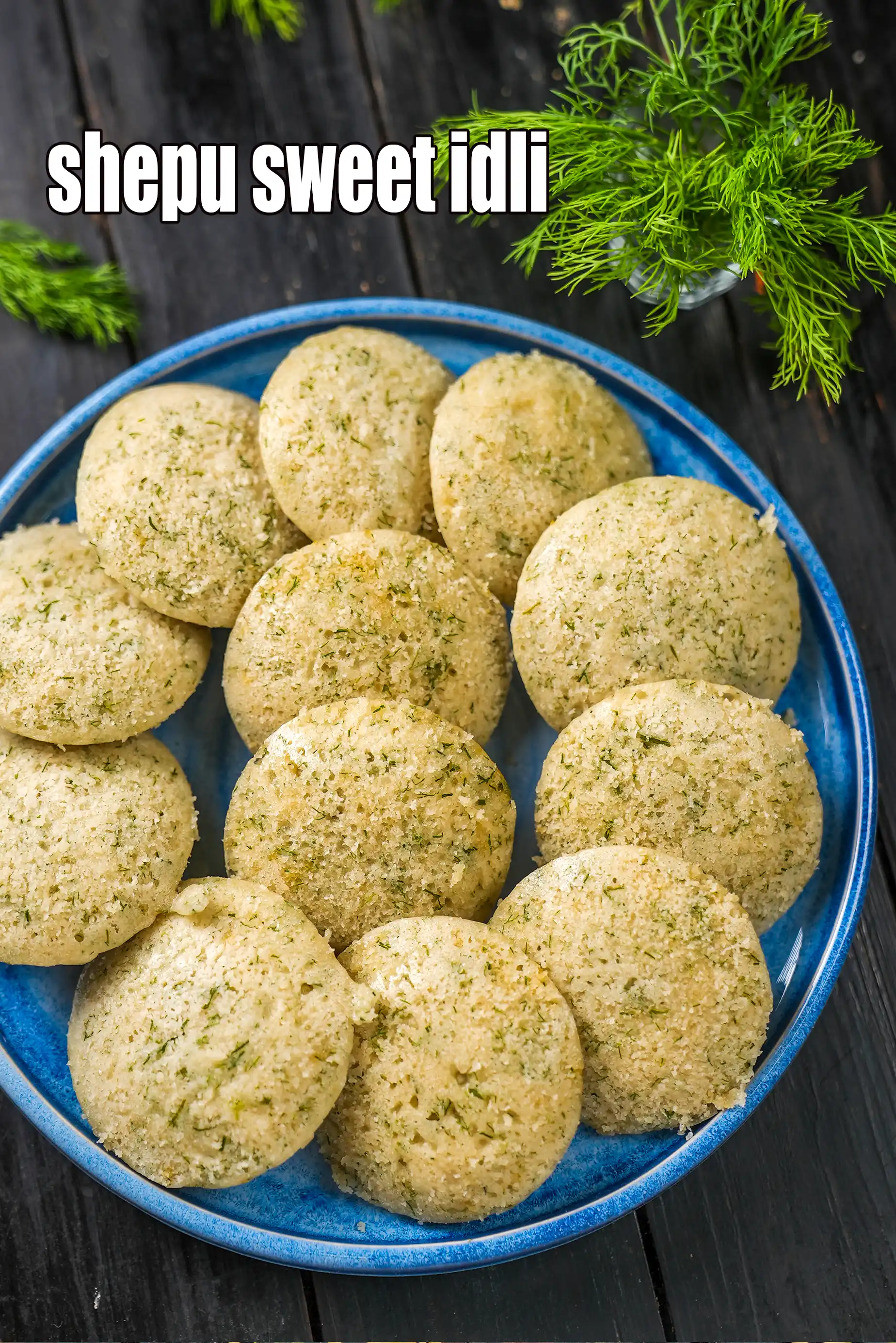 shepu sweet idli recipe | dill idlis with poha, jaggery and coconut | suva idlis with curd, gur and coconut |