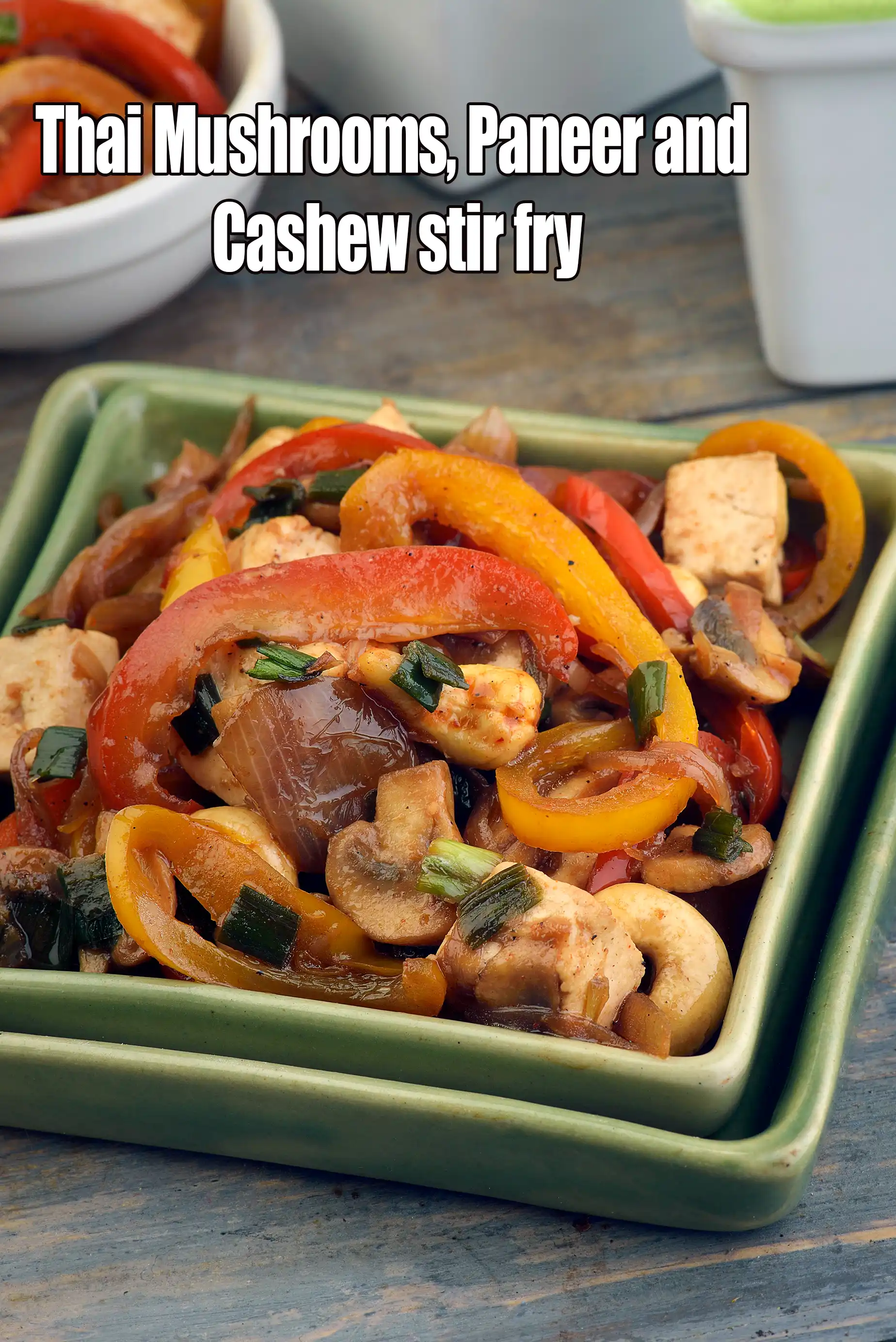 Thai Mushrooms, Paneer and Cashew stir fry | Thai vegetarian stir fry |  paneer vegetable Thai sabzi |