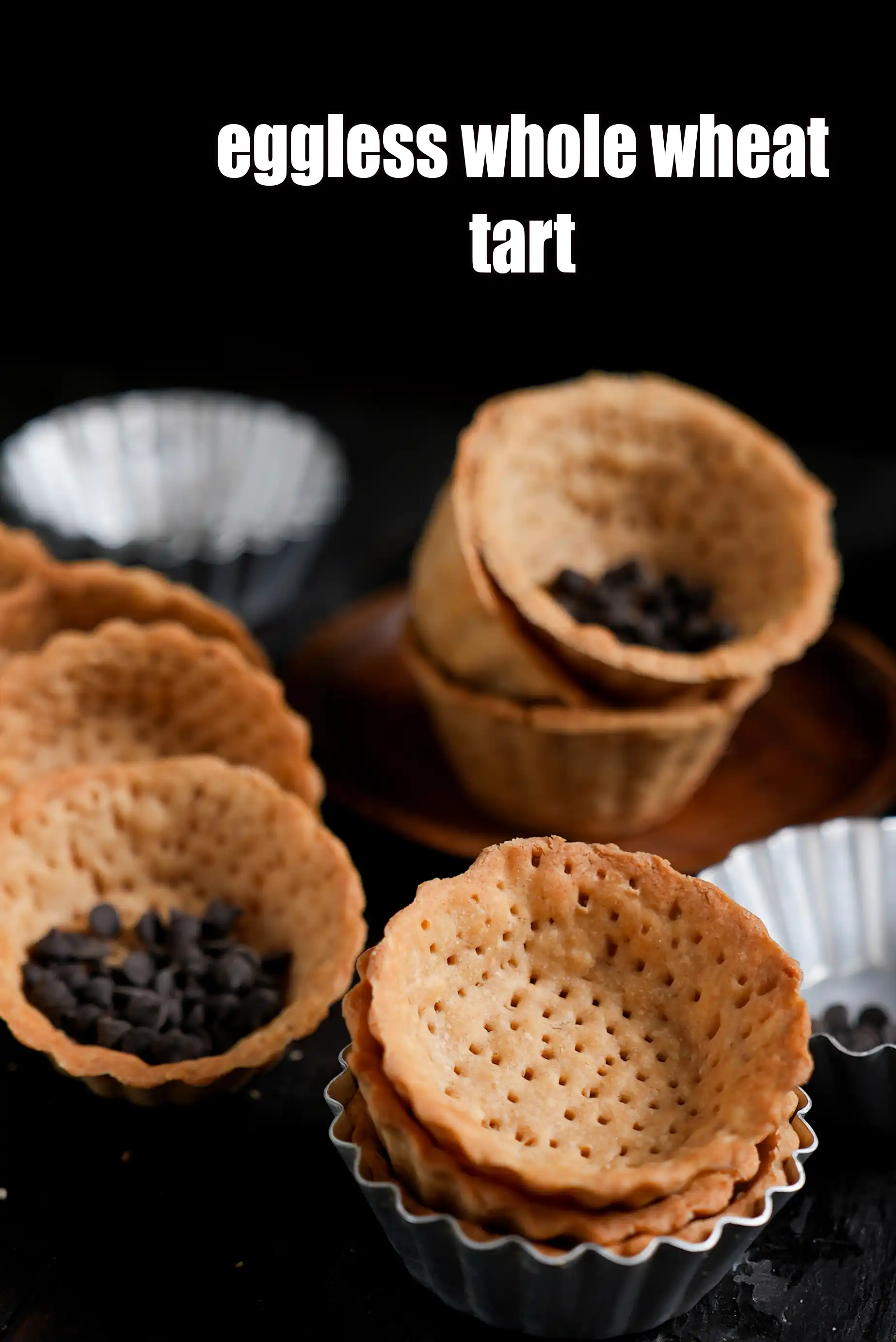 eggless whole wheat tart recipe | Indian style wheat tart shells | whole wheat tart and pie crust |